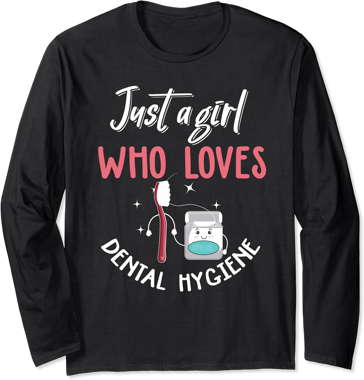 Dental Hygiene Shirt Funny Dental Care Dental Hygienist Gift Long Sleeve TShirt
